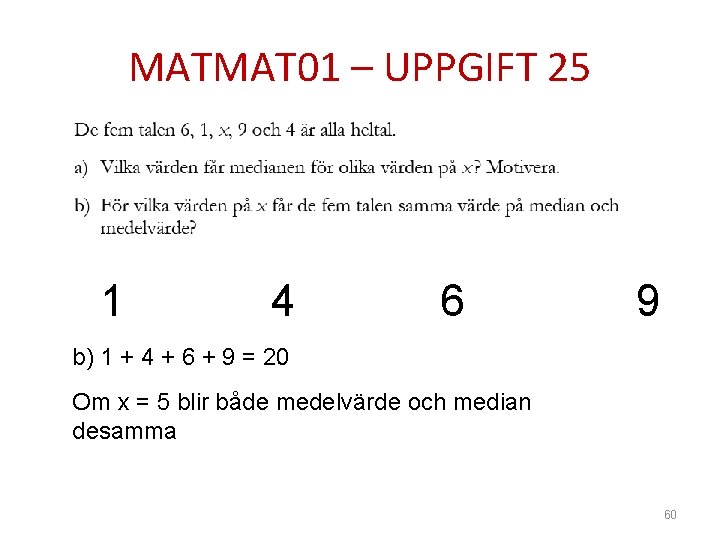 MATMAT 01 – UPPGIFT 25 1 4 6 9 b) 1 + 4 +