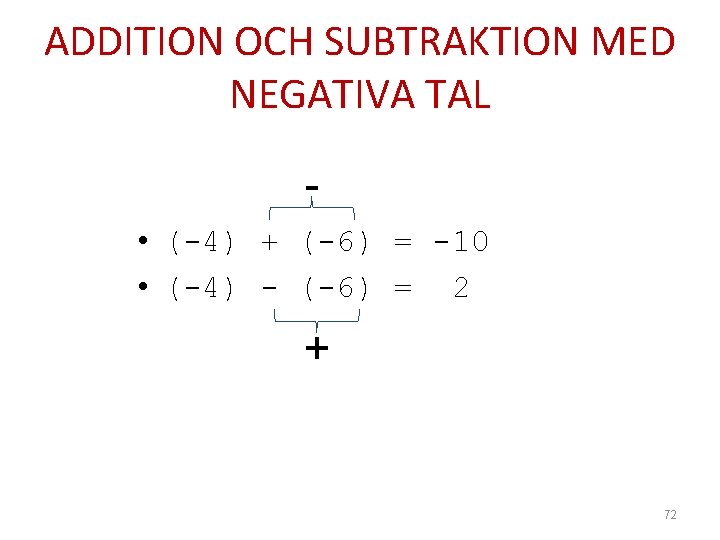 ADDITION OCH SUBTRAKTION MED NEGATIVA TAL • (-4) + (-6) = -10 • (-4)