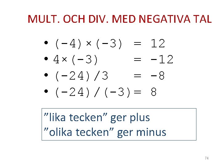 MULT. OCH DIV. MED NEGATIVA TAL • (-4)×(-3) = • 4×(-3) = • (-24)/3