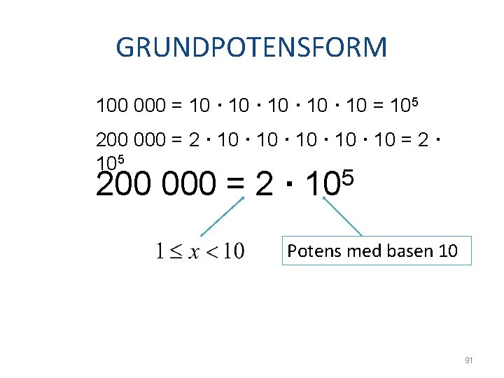 GRUNDPOTENSFORM 100 000 = 10 · 10 = 105 200 000 = 2 ·