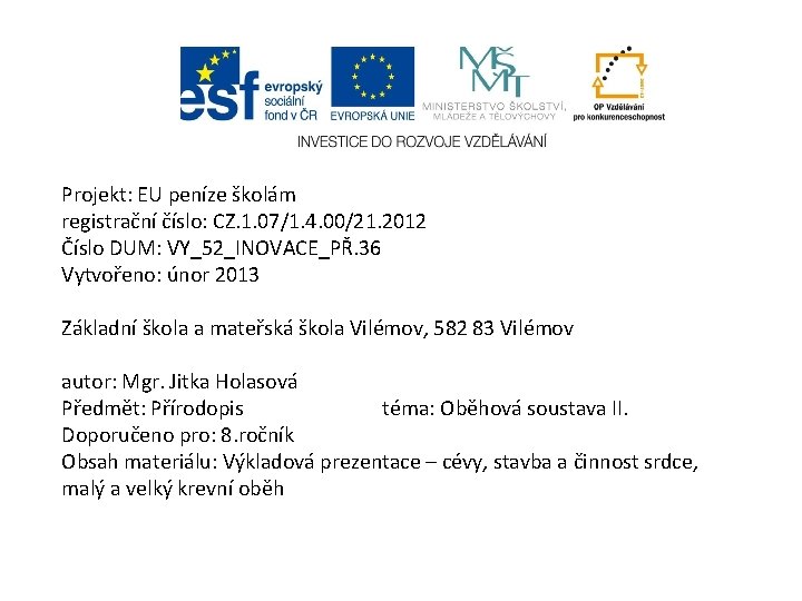 Projekt: EU peníze školám registrační číslo: CZ. 1. 07/1. 4. 00/21. 2012 Číslo DUM: