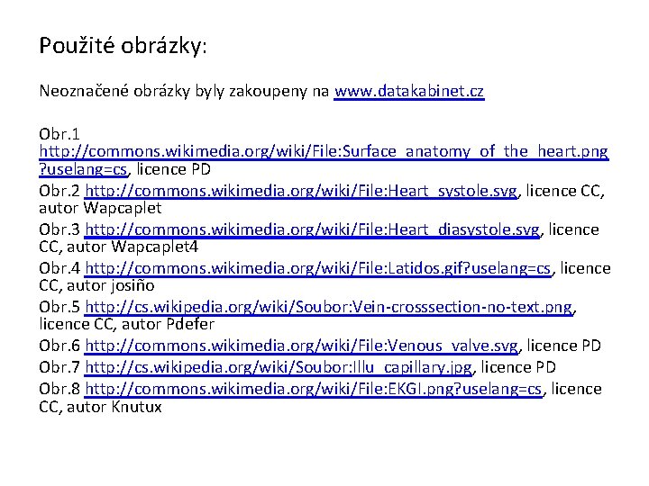 Použité obrázky: Neoznačené obrázky byly zakoupeny na www. datakabinet. cz Obr. 1 http: //commons.