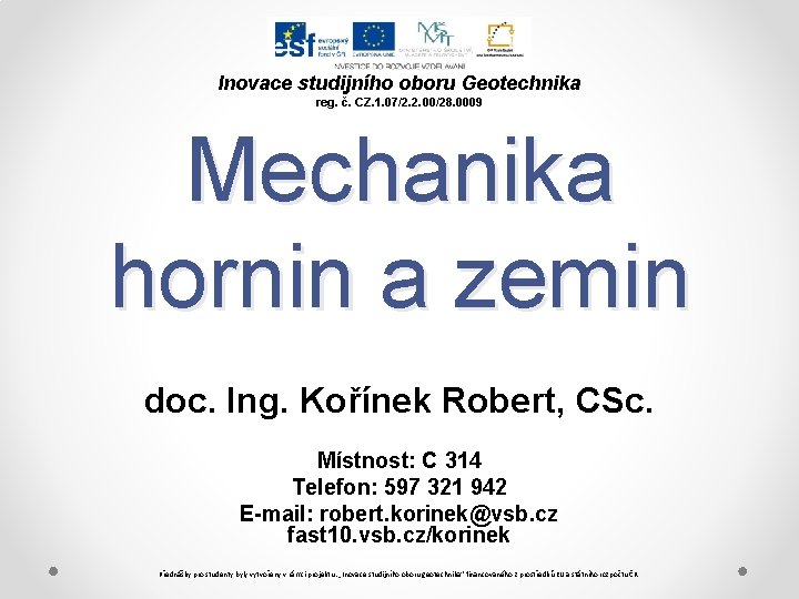 Inovace studijního oboru Geotechnika reg. č. CZ. 1. 07/2. 2. 00/28. 0009 Mechanika hornin