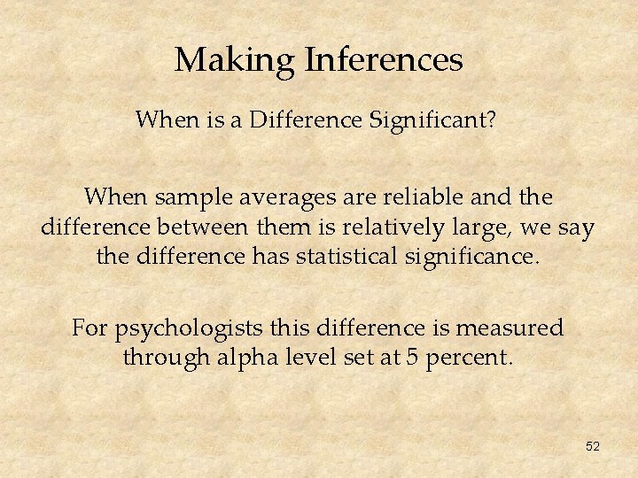 Making Inferences When is a Difference Significant? When sample averages are reliable and the