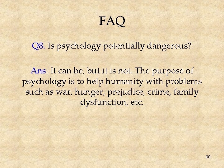 FAQ Q 8. Is psychology potentially dangerous? Ans: It can be, but it is
