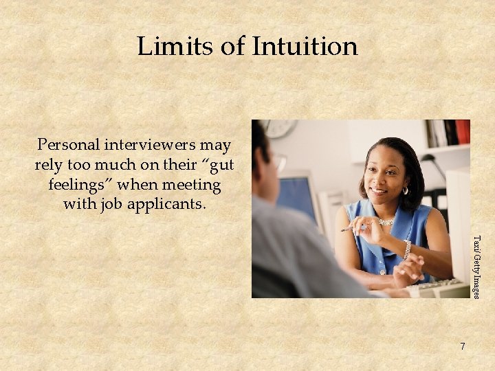 Limits of Intuition Personal interviewers may rely too much on their “gut feelings” when