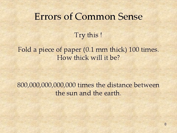 Errors of Common Sense Try this ! Fold a piece of paper (0. 1