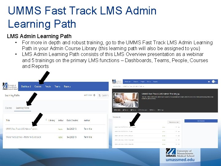 UMMS Fast Track LMS Admin Learning Path • • For more in depth and