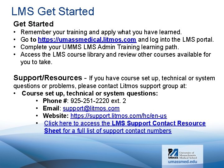 LMS Get Started • • Remember your training and apply what you have learned.