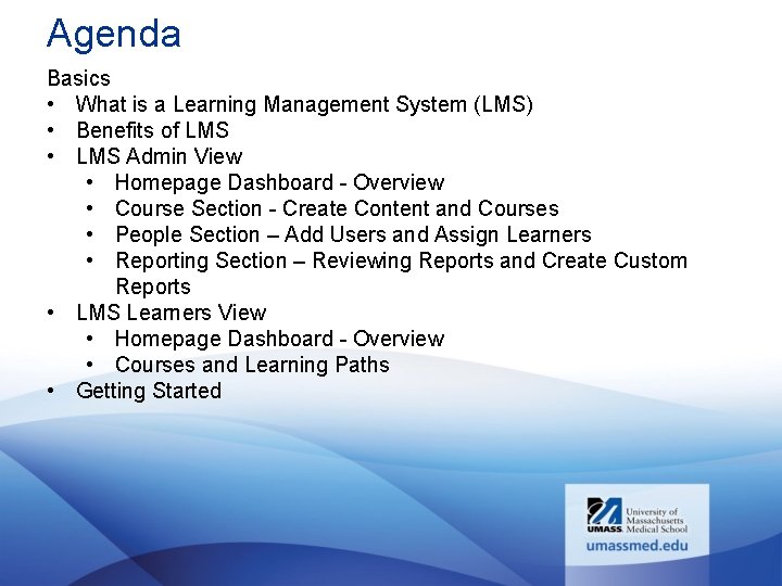 Agenda Basics • What is a Learning Management System (LMS) • Benefits of LMS