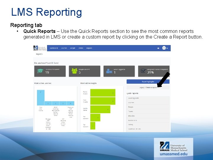 LMS Reporting tab • Quick Reports – Use the Quick Reports section to see