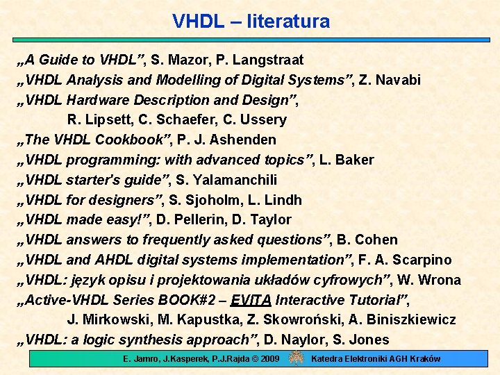 VHDL – literatura „A Guide to VHDL”, S. Mazor, P. Langstraat „VHDL Analysis and
