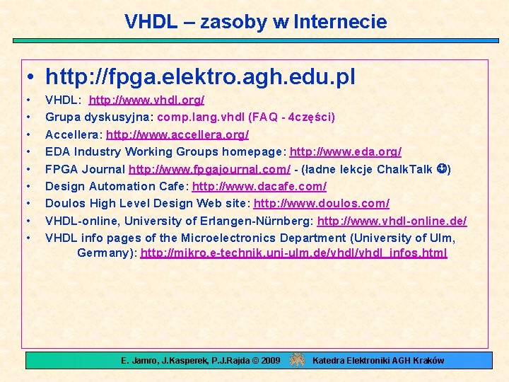 VHDL – zasoby w Internecie • http: //fpga. elektro. agh. edu. pl • •