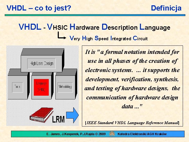 VHDL – co to jest? Definicja VHDL - VHSIC Hardware Description Language Very High