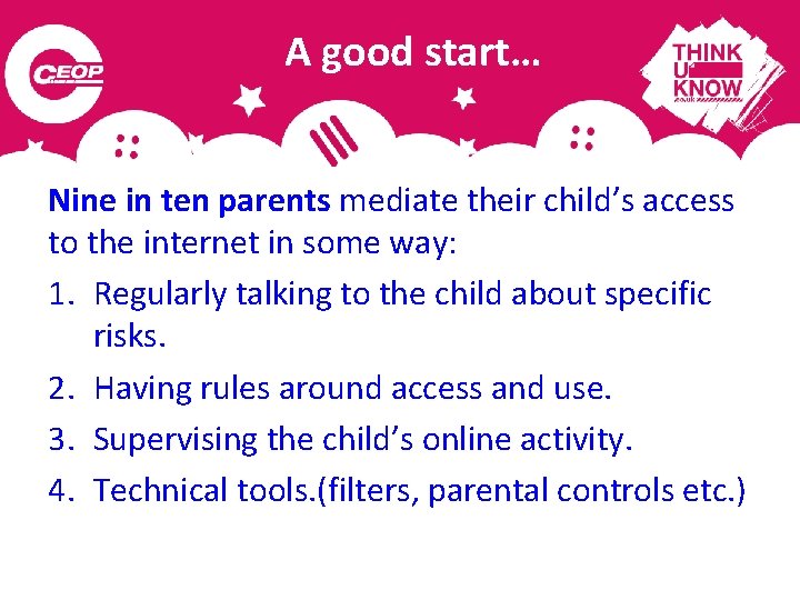 A good start… Nine in ten parents mediate their child’s access to the internet