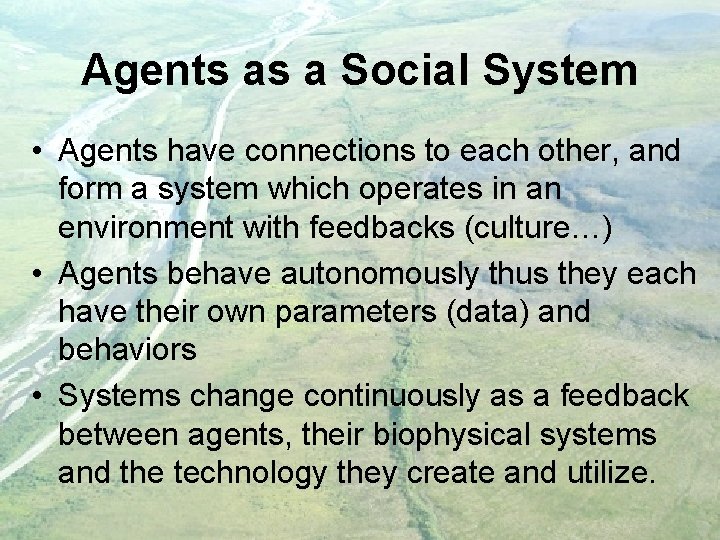 Agents as a Social System • Agents have connections to each other, and form