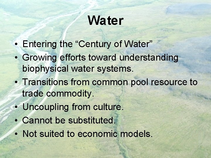 Water • Entering the “Century of Water” • Growing efforts toward understanding biophysical water