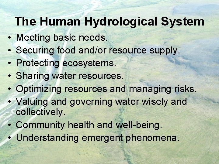The Human Hydrological System • • • Meeting basic needs. Securing food and/or resource