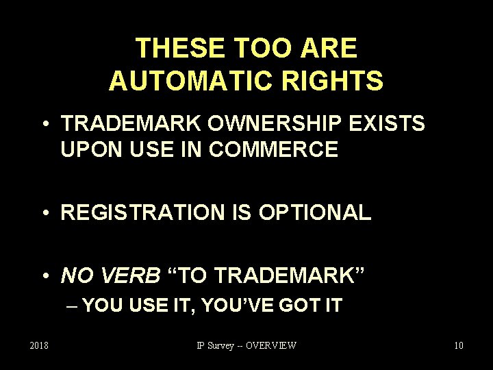 THESE TOO ARE AUTOMATIC RIGHTS • TRADEMARK OWNERSHIP EXISTS UPON USE IN COMMERCE •