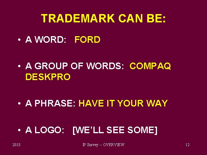 TRADEMARK CAN BE: • A WORD: FORD • A GROUP OF WORDS: COMPAQ DESKPRO