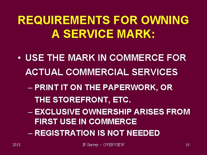 REQUIREMENTS FOR OWNING A SERVICE MARK: • USE THE MARK IN COMMERCE FOR ACTUAL