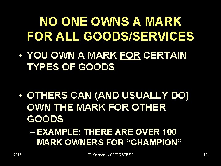 NO ONE OWNS A MARK FOR ALL GOODS/SERVICES • YOU OWN A MARK FOR