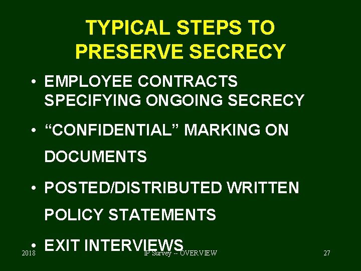 TYPICAL STEPS TO PRESERVE SECRECY • EMPLOYEE CONTRACTS SPECIFYING ONGOING SECRECY • “CONFIDENTIAL” MARKING