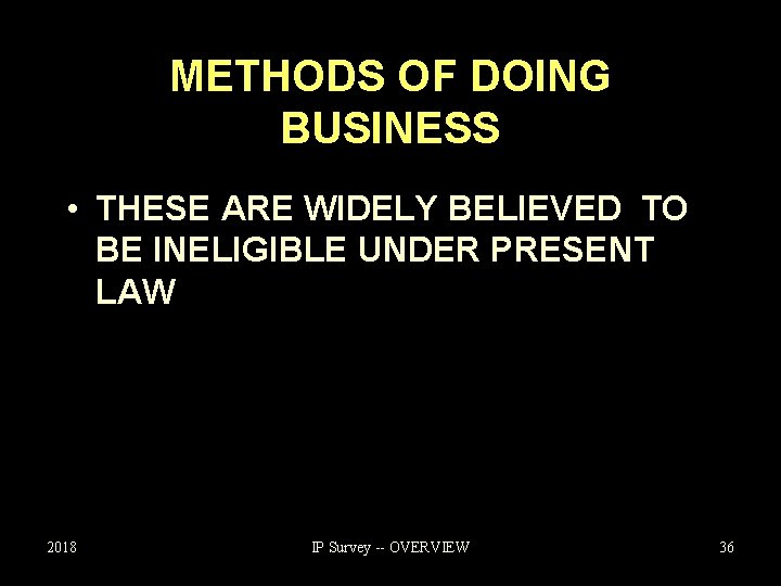 METHODS OF DOING BUSINESS • THESE ARE WIDELY BELIEVED TO BE INELIGIBLE UNDER PRESENT