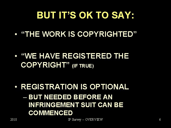 BUT IT’S OK TO SAY: • “THE WORK IS COPYRIGHTED” • “WE HAVE REGISTERED