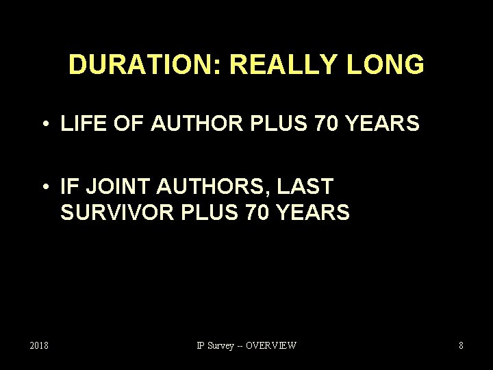 DURATION: REALLY LONG • LIFE OF AUTHOR PLUS 70 YEARS • IF JOINT AUTHORS,