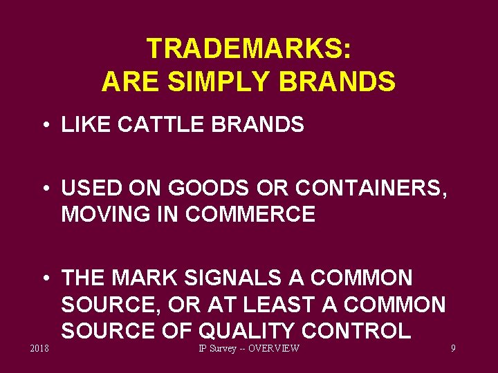 TRADEMARKS: ARE SIMPLY BRANDS • LIKE CATTLE BRANDS • USED ON GOODS OR CONTAINERS,