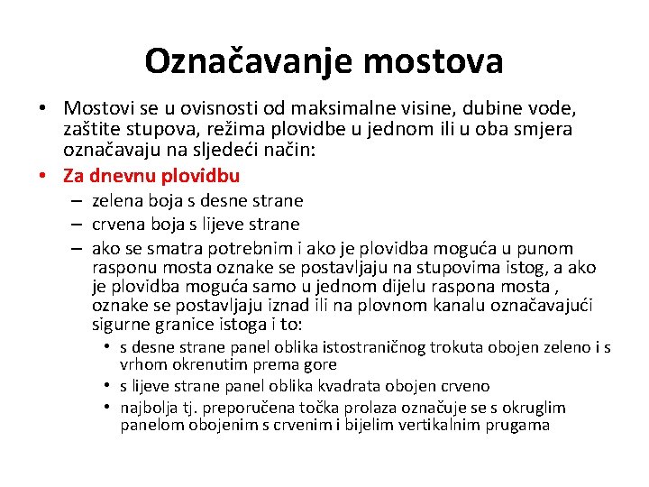 Označavanje mostova • Mostovi se u ovisnosti od maksimalne visine, dubine vode, zaštite stupova,