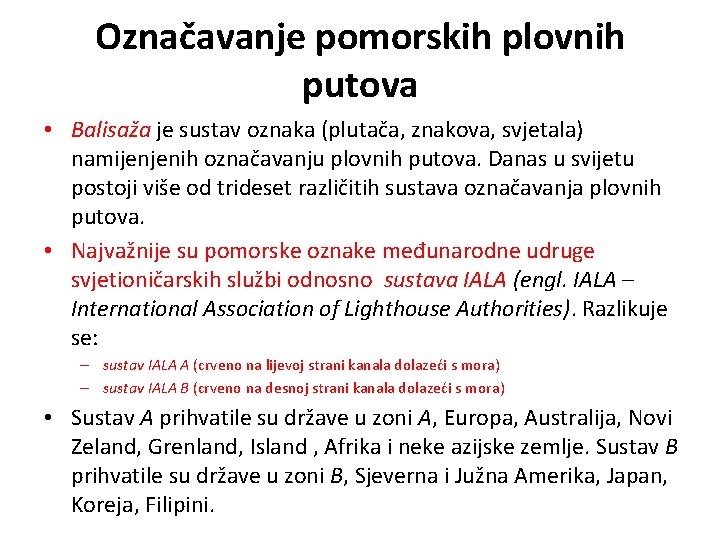 Označavanje pomorskih plovnih putova • Balisaža je sustav oznaka (plutača, znakova, svjetala) namijenjenih označavanju