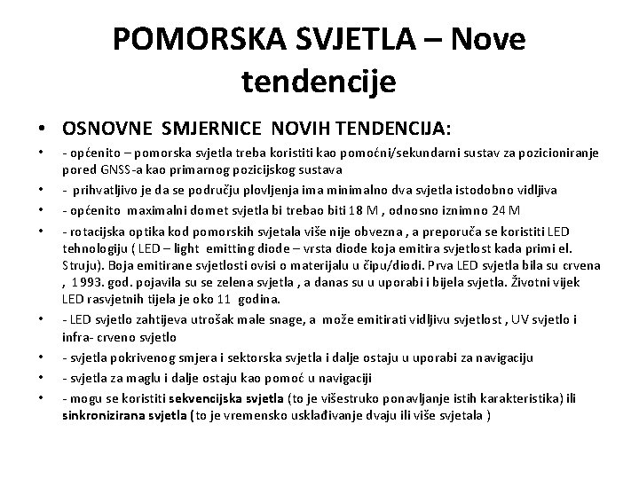 POMORSKA SVJETLA – Nove tendencije • OSNOVNE SMJERNICE NOVIH TENDENCIJA: • • - općenito