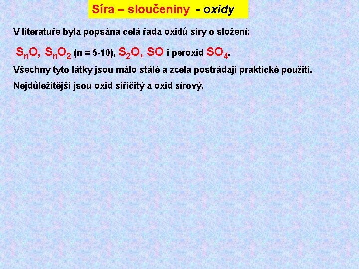 Síra – sloučeniny - oxidy V literatuře byla popsána celá řada oxidů síry o