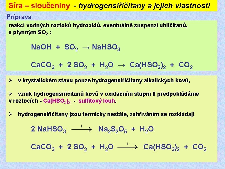 Síra – sloučeniny - hydrogensiřičitany a jejich vlastnosti Příprava reakcí vodných roztoků hydroxidů, eventuálně