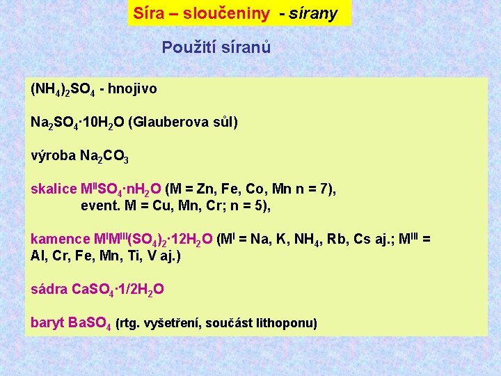 Síra – sloučeniny - sírany Použití síranů (NH 4)2 SO 4 - hnojivo Na