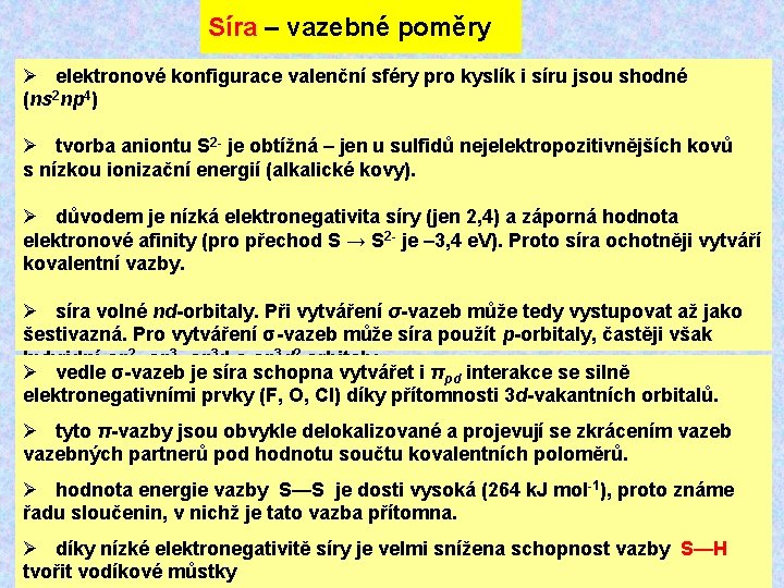 Síra – vazebné poměry Ø elektronové konfigurace valenční sféry pro kyslík i síru jsou