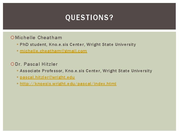 QUESTIONS? Michelle Cheatham § Ph. D student, Kno. e. sis Center, Wright State University