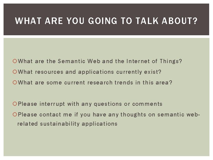 WHAT ARE YOU GOING TO TALK ABOUT? What are the Semantic Web and the