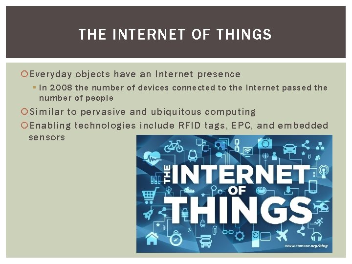 THE INTERNET OF THINGS Everyday objects have an Internet presence § In 2008 the