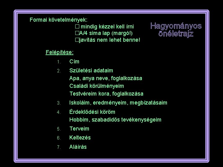 Formai követelmények: � mindig kézzel kell írni �A/4 sima lap (margó!) �javítás nem lehet