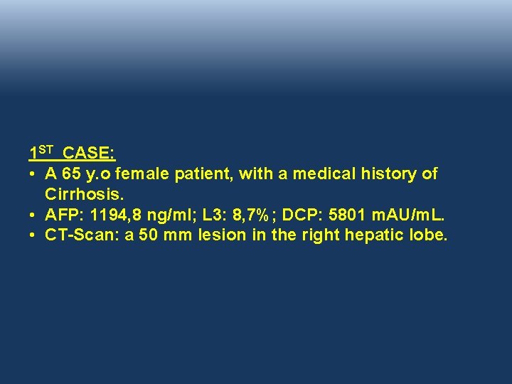 1 ST CASE: • A 65 y. o female patient, with a medical history