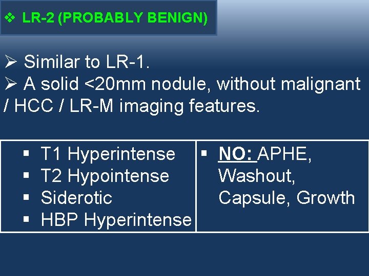 v LR-2 (PROBABLY BENIGN) Ø Similar to LR-1. Ø A solid <20 mm nodule,