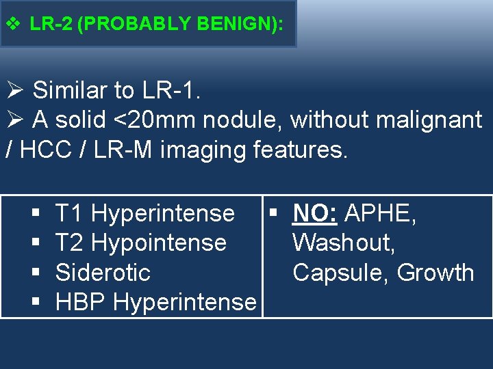 v LR-2 (PROBABLY BENIGN): Ø Similar to LR-1. Ø A solid <20 mm nodule,