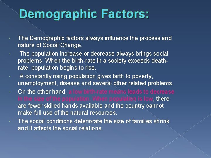 Demographic Factors: The Demographic factors always influence the process and nature of Social Change.