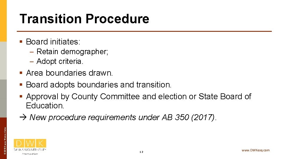 Transition Procedure § Board initiates: – Retain demographer; – Adopt criteria. © 2018 Dannis