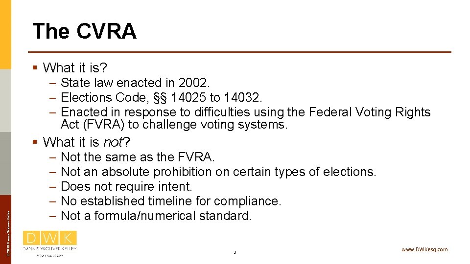 The CVRA § What it is? – State law enacted in 2002. – Elections