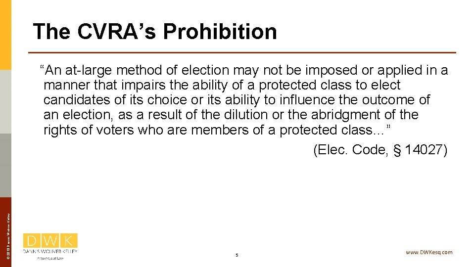 The CVRA’s Prohibition © 2018 Dannis Woliver Kelley “An at-large method of election may