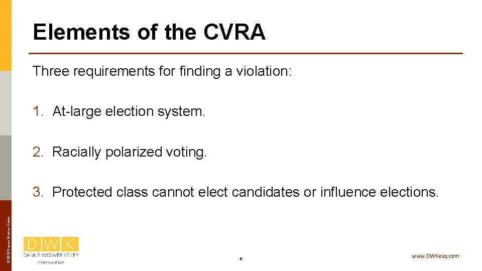 Elements of the CVRA Three requirements for finding a violation: 1. At-large election system.